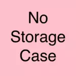 No Storage Case