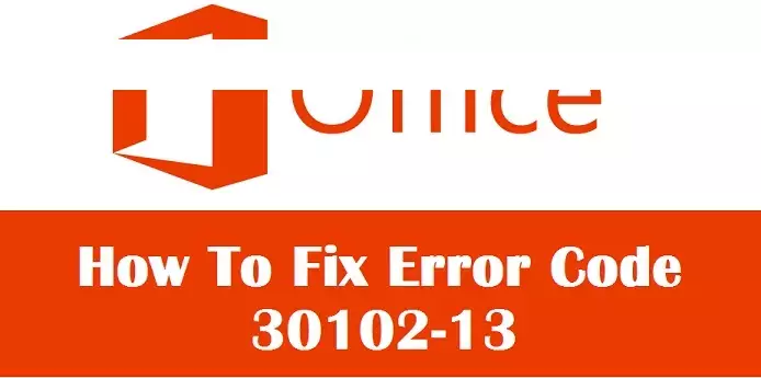 How To Fix Error code 30102-13