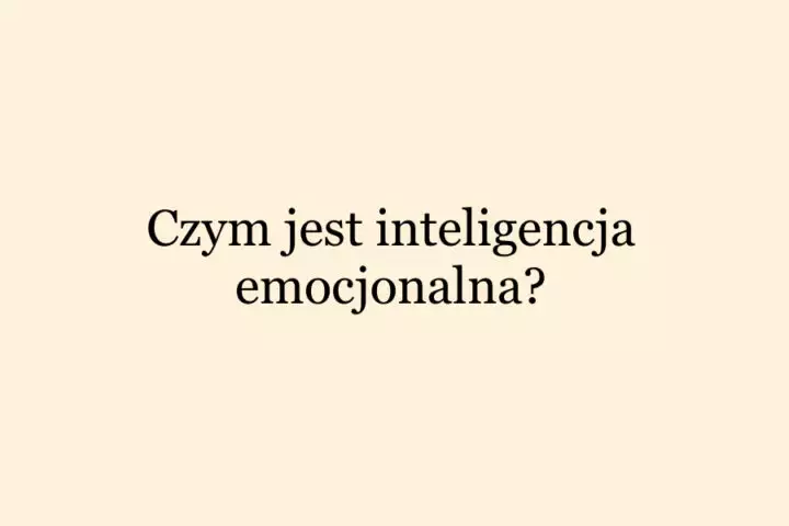 Czym jest inteligencja emocjonalna?